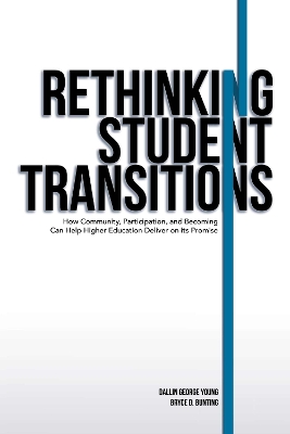 Rethinking Student Transitions: How Community, Participation, and Becoming Can Help Higher Education Deliver  on its Promise