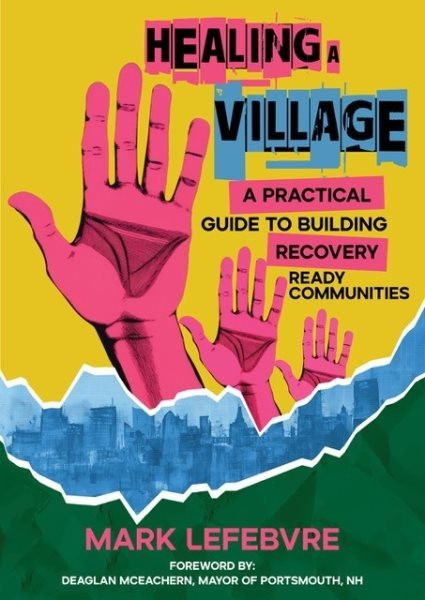 Healing a Village: A Practical Guide to Building Recovery Ready Communities