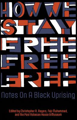 How We Stay Free: Notes on a Black Uprising