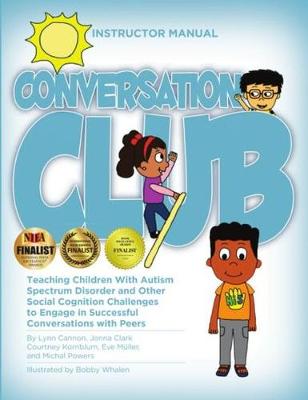 Conversation Club: Teaching Children with Autism Spectrum Disorder and Other Social Cognition  Challenges to Engage in Successful Conversations with Peers