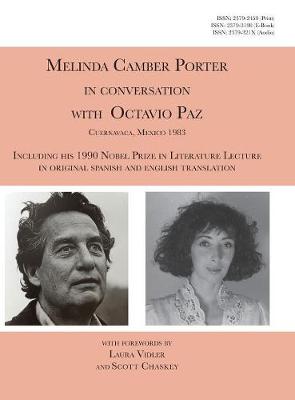 Melinda Camber Porter In Conversation With Octavio Paz, Cuernavaca, Mexico  1983: ISSN Vol 1, No. 4 Melinda Camber Porter Archive of Creative Works