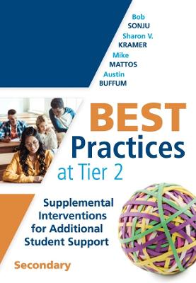 Best Practices at Tier 2: Supplemental Interventions for Additional Student Support, Secondary (RTI Tier 2 Intervention Strategies for Secondary Schools)
