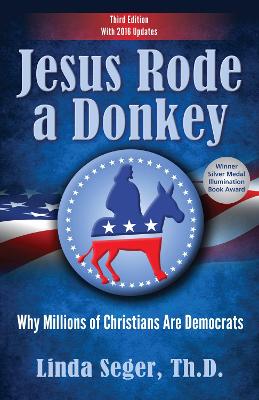Jesus Rode a Donkey: Why Millions of Christians are Democrats 2nd edition
