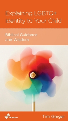 Explaining LGBTQ Identity to Your Child: Biblcal Guidance and Wisdom