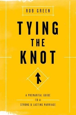 Tying the Knot: A Premarital Guide to a Strong and Lasting Marriage