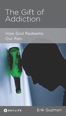 Gift of Addiction: How God Redeems Our Pain
