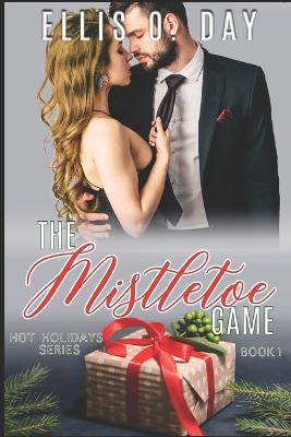 Mistletoe Game: A steamy, contemporary, romantic comedy