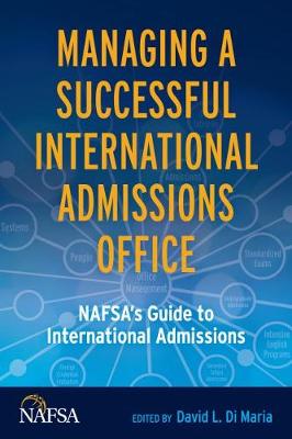 Managing a Successful International Admissions Office: NAFSA's Guide to International Admissions