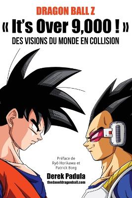 Dragon Ball Z Â« It''s Over 9,000 ! Â»: Des visions du monde en collision