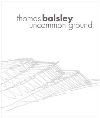 Thomas Balsley: Uncommon Ground