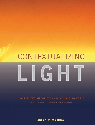 Contextualizing Light: Lighting Design Solutions in a Changing World