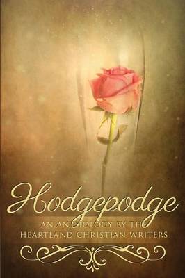 Hodgepodge: An Anthology by the Heartland Christian Writers