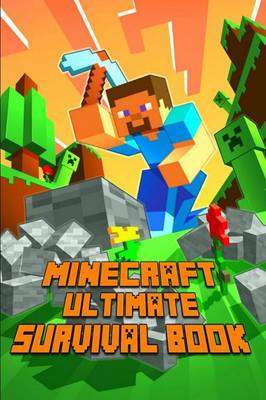 Minecraft: Ultimate Survival Book: All-In-One Minecraft Survival Guide. Unbelievable  Survival Secrets, Guides, Tips and Tricks