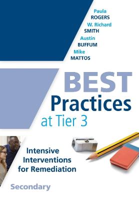 Best Practices at Tier 3, Secondary: (A Response to Intervention Guide to Implementing Tier 3 Teaching Strategies)