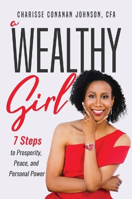 Wealthy Girl: 7 Steps to Prosperity, Peace, and Personal Power Large type / large print edition
