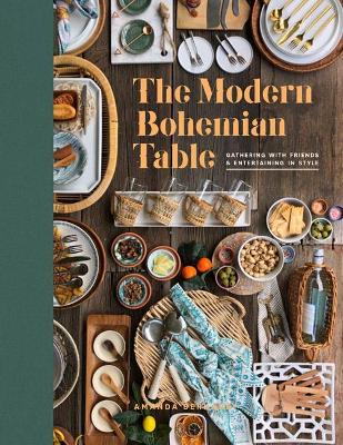Modern Bohemian Table: Gathering with Friends and Entertaining in Style