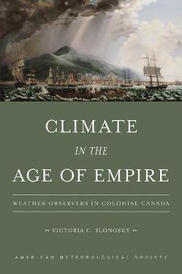 Climate in the Age of Empire  Weather Observers in Colonial Canada