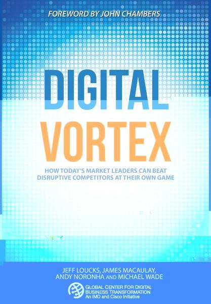 Digital Vortex: How Today's Market Leaders Can Beat Disruptive Competitors at Their Own Game