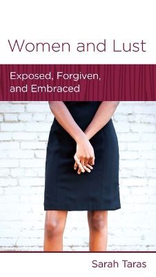 Women and Lust: Exposed, Forgiven, and Embraced
