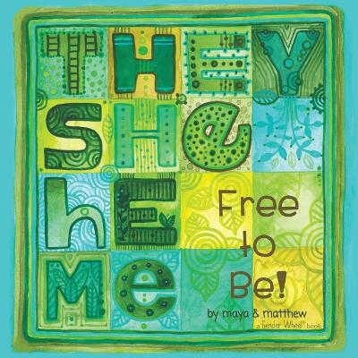 They She He Me: Free to be!