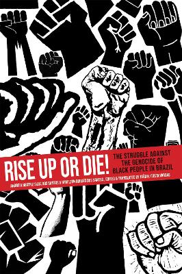 Rise Up or Die!: The Struggle Against the Genocide of Black People in Brazil