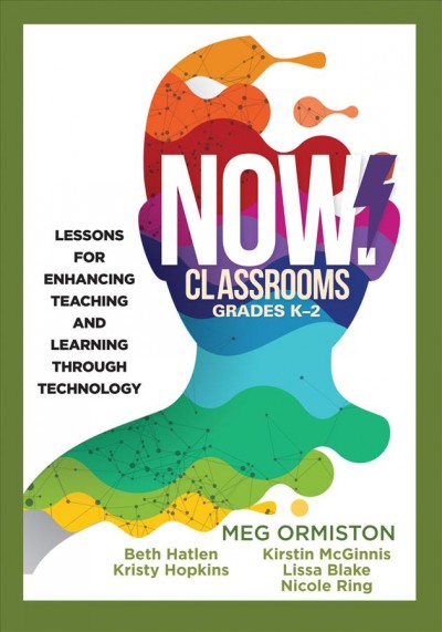 Now Classrooms, Grades K-2: Lessons for Enhancing Teaching and Learning Through Technology (Supporting  Iste Standards for Students and Digital Citizenship)