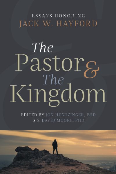 Pastor & Kingdom: Essays Honoring Jack W. Hayford