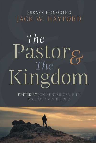 Pastor & the Kingdom: Essays Honoring Jack W. Hayford