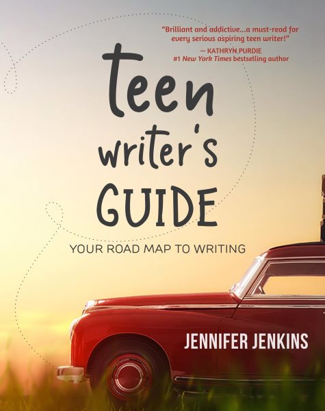 Teen Writer's Guide: Your Road Map to Writing