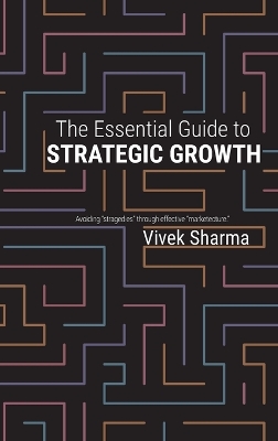Essential Guide to Strategic Growth: Avoiding stragedies through effective marketecture