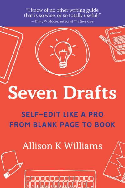 SEVEN DRAFTS: Self-Edit Like a Pro from Blank Page to Book