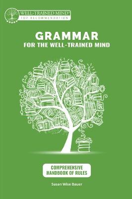 Comprehensive Handbook of Rules: A Complete Course for Young Writers, Aspiring Rhetoricians,  and Anyone Else  Who Needs to Understand How English Works