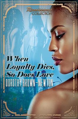 When Loyalty Dies, So Does Love: Renaissance Collection