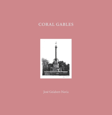 Coral Gables: José Gelabert-Navia (Worlds great cities)