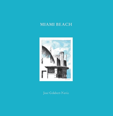 Miami Beach: José Gelabert-Navia (Worlds great cities)