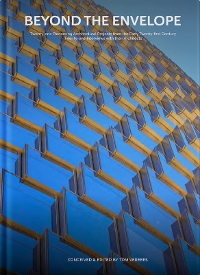 Beyond the Envelope: Twenty-one Pioneering Architectural Projects from the Early Twenty-first  Century Twenty-one Interviews with Their Architects