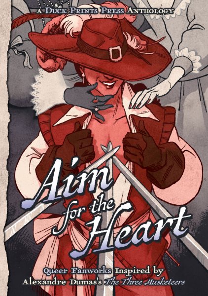 Aim For The Heart: Queer Fanworks Inspired by Alexandre Dumas's &quote;The Three Musketeers&quote;
