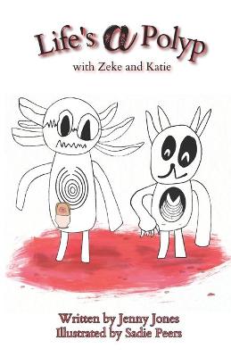 Life's a Polyp: with Zeke and Katie