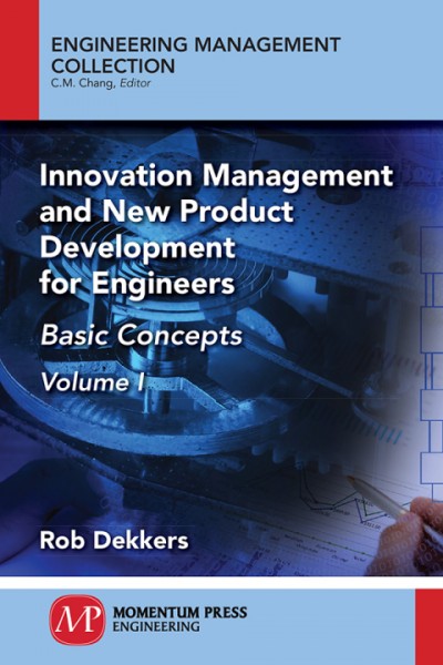 Innovation Management and New Product Development for Engineers, Volume I: Basic Concepts