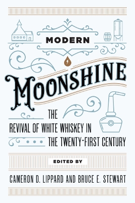Modern Moonshine: The Revival of White Whiskey in the Twenty-First Century