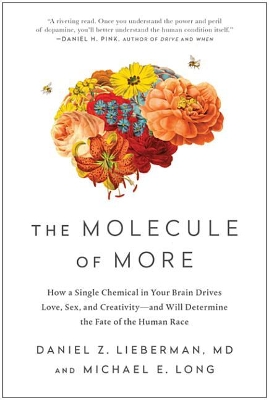 Molecule of More: How a Single Chemical in Your Brain Drives Love, Sex, and Creativity--and Will Determine the Fate of the Human Race
