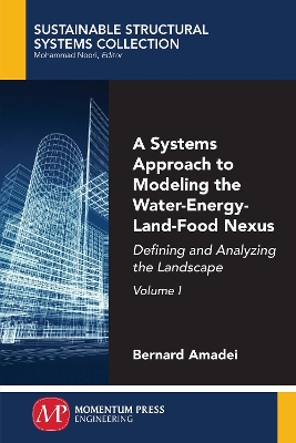 Systems Approach to Modeling the Water-Energy-Land-Food Nexus, Volume I: Defining and Analyzing the Landscape