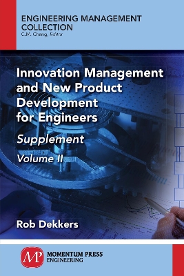 Innovation Management and New Product Development for Engineers, Volume II: Supplement