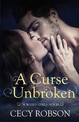 Curse Unbroken: A Weird Girls Novel