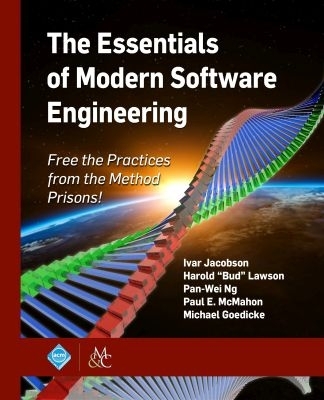 Essentials of Modern Software Engineering: Free the Practices from the Method Prisons!