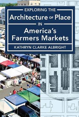 Exploring the Architecture of Place in America's Farmers Markets