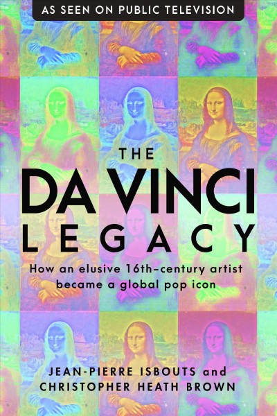 da Vinci Legacy: How an Elusive 16th-Century Artist Became a Global Pop Icon
