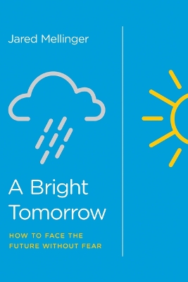 Bright Tomorrow: How to Face the Future Without Fear