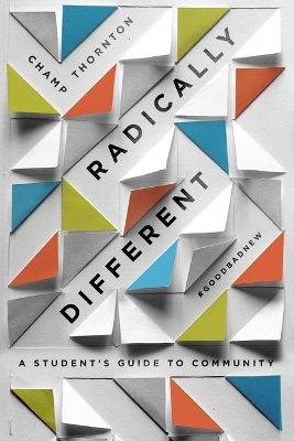 Radically Different Student Guide: A Student's Guide to Community (Student Guide)