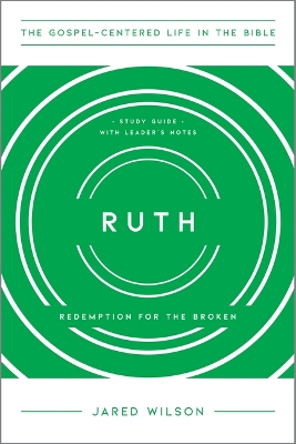 Ruth: Redemption for the Broken, Study Guide with Leader's Notes